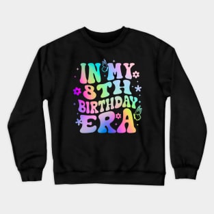 In My 8th Birthday Era Girl years Birthday Boy Girl Crewneck Sweatshirt